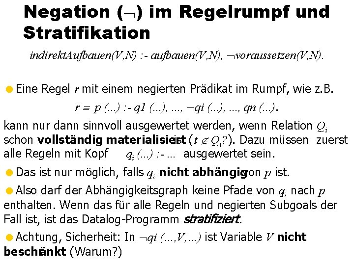 Negation ( ) im Regelrumpf und Stratifikation indirekt. Aufbauen(V, N) : - aufbauen(V, N),