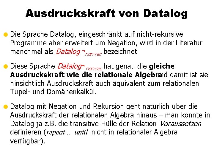 Ausdruckskraft von Datalog = Die Sprache Datalog, eingeschränkt auf nicht-rekursive Programme aber erweitert um