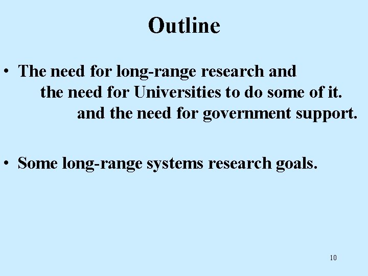 Outline • The need for long-range research and the need for Universities to do