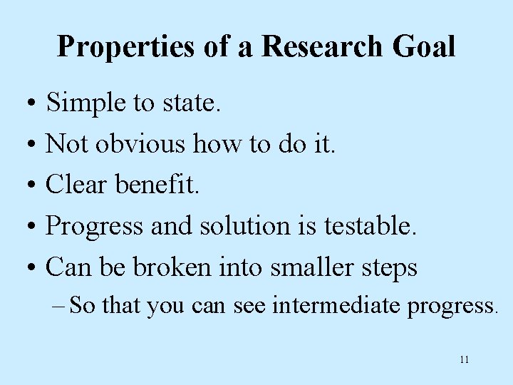 Properties of a Research Goal • • • Simple to state. Not obvious how