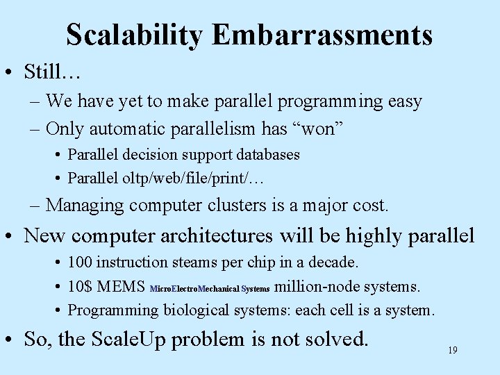 Scalability Embarrassments • Still… – We have yet to make parallel programming easy –