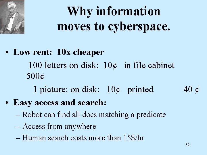 Why information moves to cyberspace. • Low rent: 10 x cheaper 100 letters on