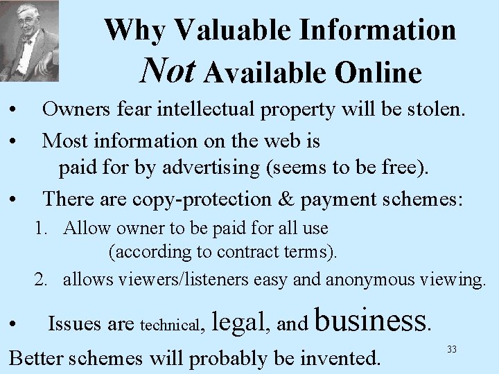 Why Valuable Information Not Available Online • • • Owners fear intellectual property will