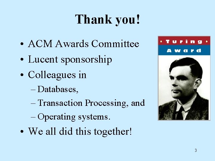 Thank you! • ACM Awards Committee • Lucent sponsorship • Colleagues in – Databases,