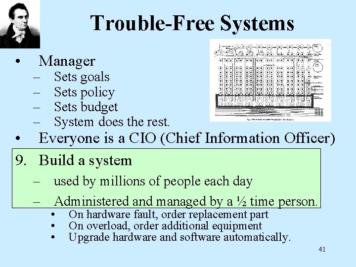 Trouble-Free Systems • Manager – – Sets goals Sets policy Sets budget System does