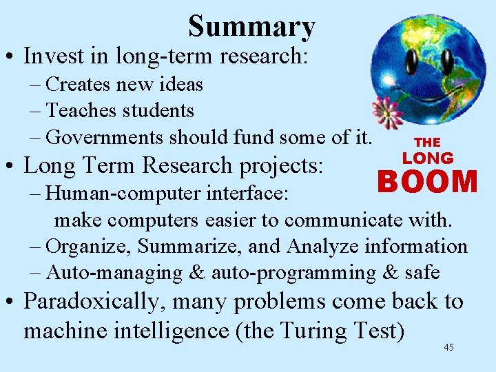 Summary • Invest in long-term research: – Creates new ideas – Teaches students –