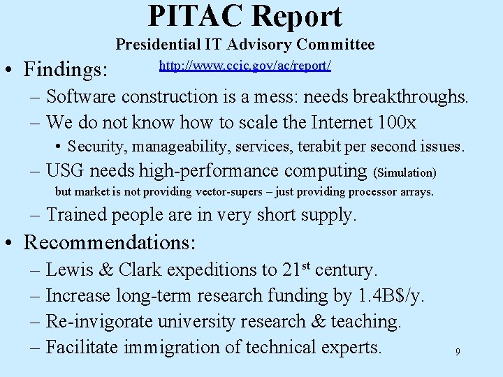 PITAC Report Presidential IT Advisory Committee • Findings: http: //www. ccic. gov/ac/report/ – Software