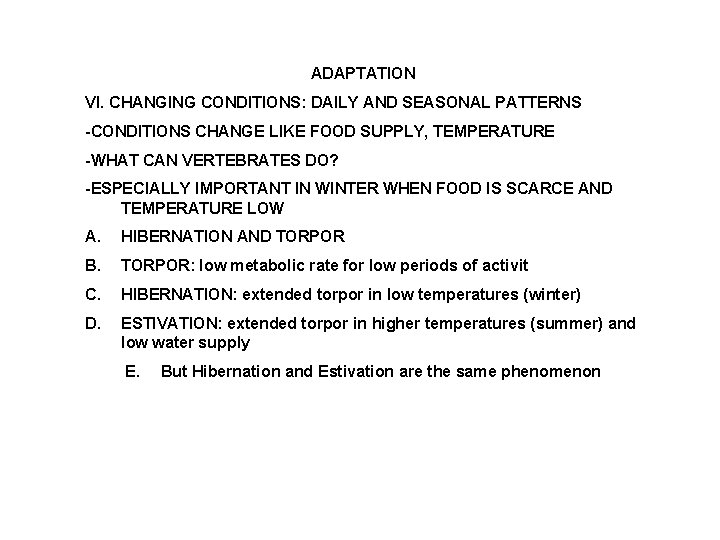 ADAPTATION VI. CHANGING CONDITIONS: DAILY AND SEASONAL PATTERNS -CONDITIONS CHANGE LIKE FOOD SUPPLY, TEMPERATURE