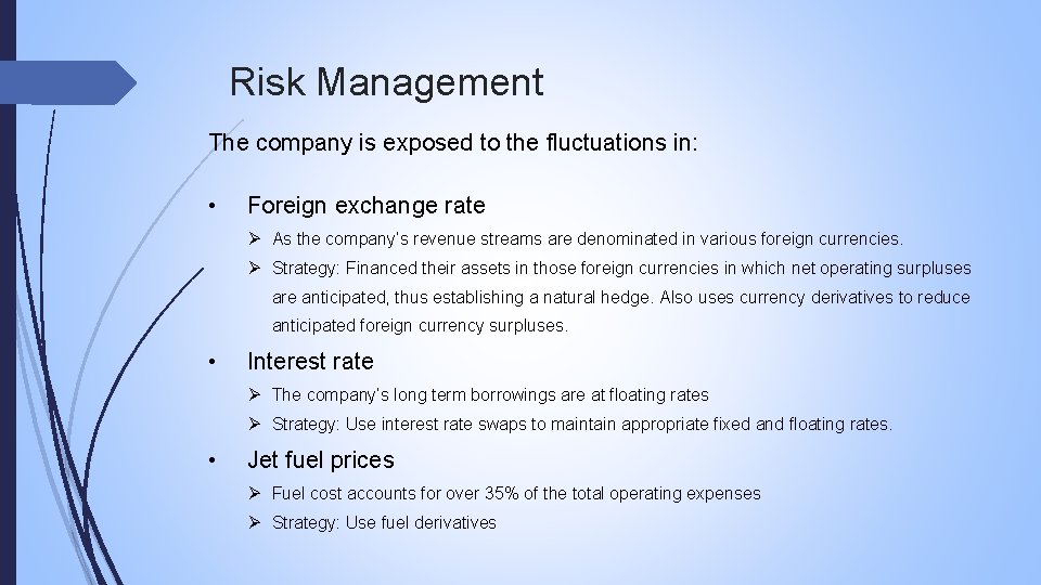 Risk Management The company is exposed to the fluctuations in: • Foreign exchange rate