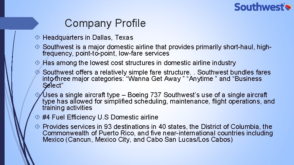 Company Profile Headquarters in Dallas, Texas Southwest is a major domestic airline that provides