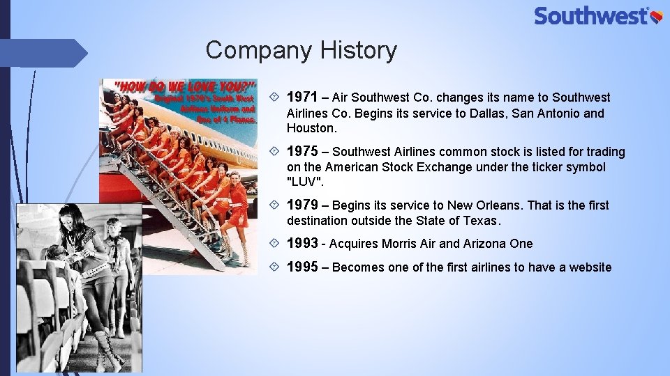 Company History 1971 – Air Southwest Co. changes its name to Southwest Airlines Co.