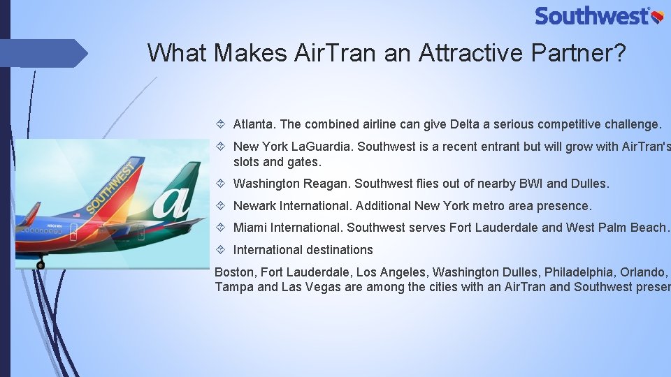 What Makes Air. Tran an Attractive Partner? Atlanta. The combined airline can give Delta