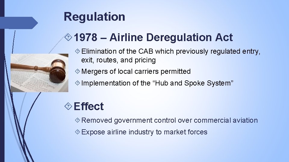 Regulation 1978 – Airline Deregulation Act Elimination of the CAB which previously regulated entry,
