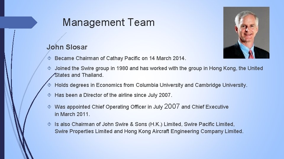 Management Team John Slosar Became Chairman of Cathay Pacific on 14 March 2014. Joined