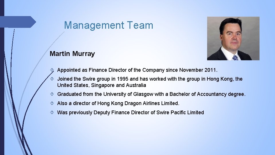 Management Team Martin Murray Appointed as Finance Director of the Company since November 2011.