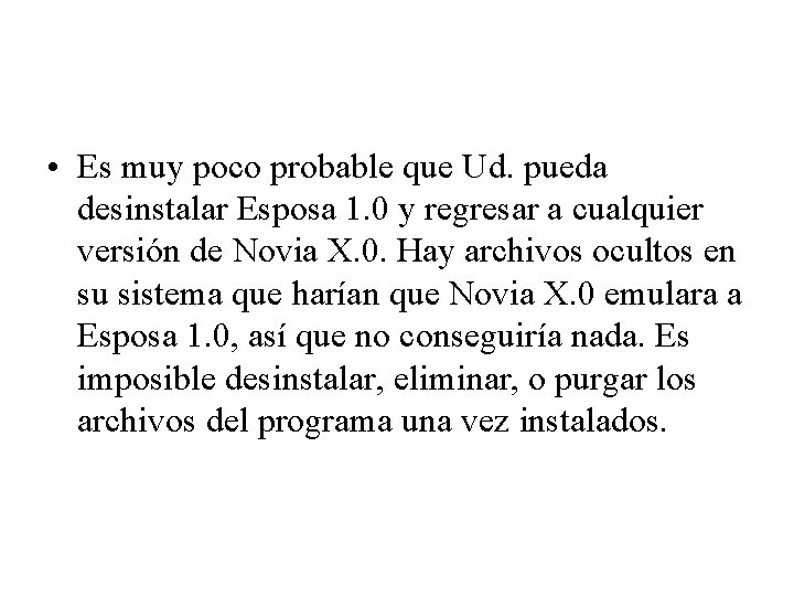  • Es muy poco probable que Ud. pueda desinstalar Esposa 1. 0 y