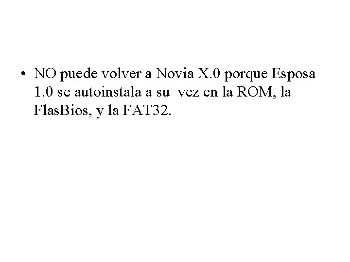  • NO puede volver a Novia X. 0 porque Esposa 1. 0 se