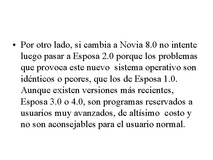  • Por otro lado, si cambia a Novia 8. 0 no intente luego