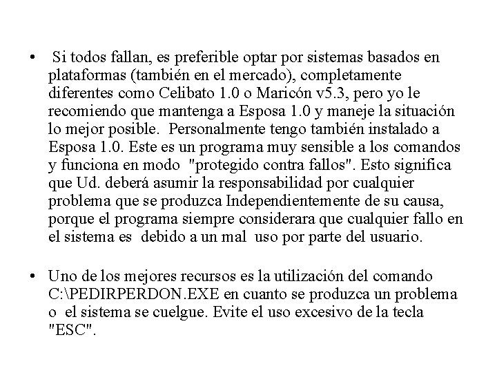  • Si todos fallan, es preferible optar por sistemas basados en plataformas (también