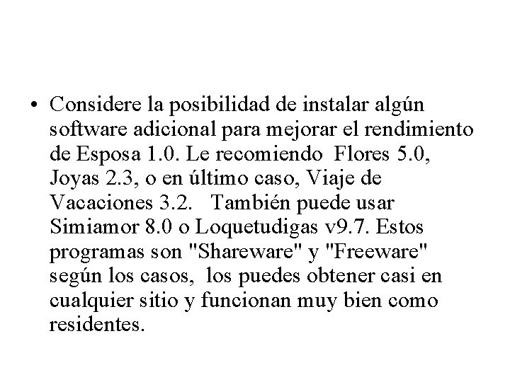  • Considere la posibilidad de instalar algún software adicional para mejorar el rendimiento