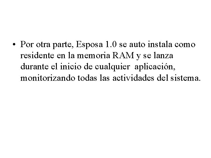  • Por otra parte, Esposa 1. 0 se auto instala como residente en