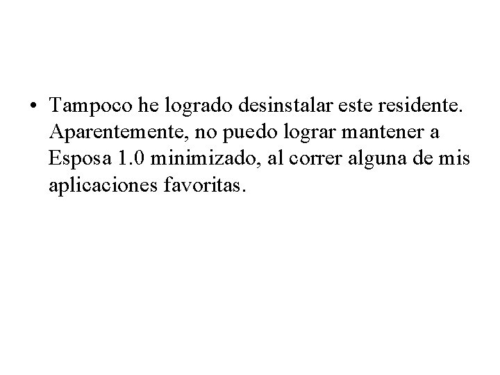  • Tampoco he logrado desinstalar este residente. Aparentemente, no puedo lograr mantener a