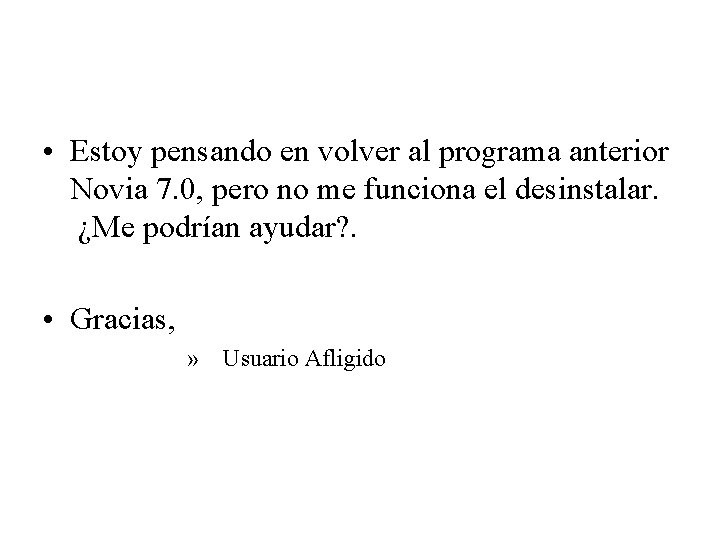  • Estoy pensando en volver al programa anterior Novia 7. 0, pero no