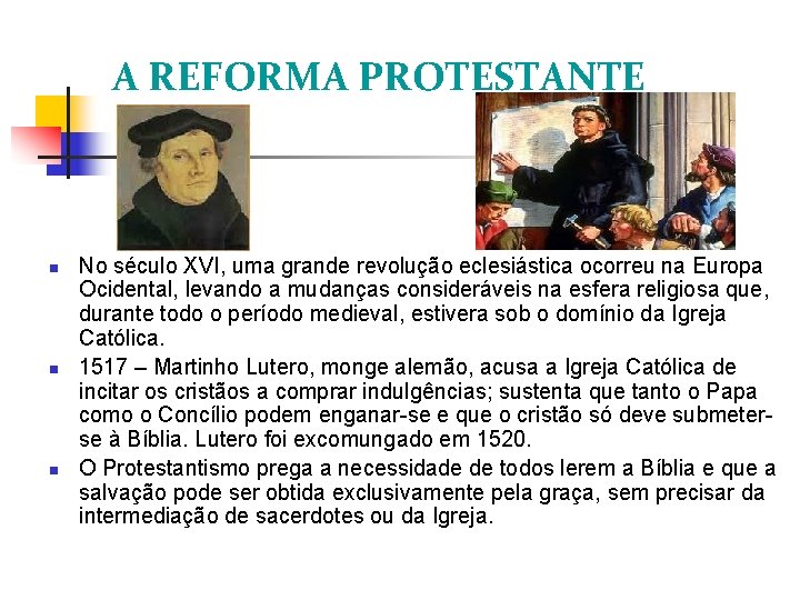 A REFORMA PROTESTANTE No século XVI, uma grande revolução eclesiástica ocorreu na Europa Ocidental,