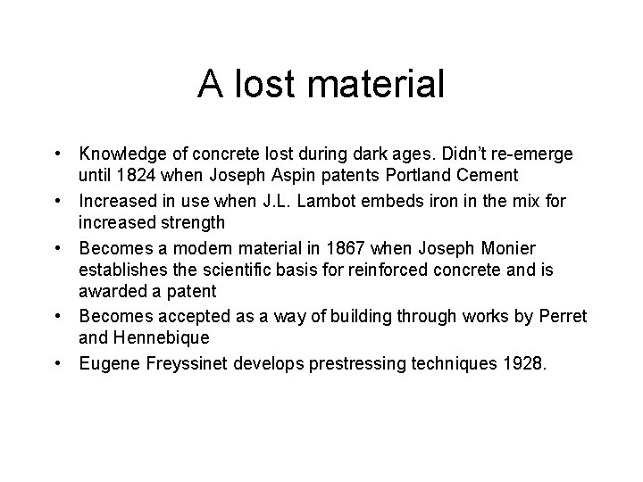 A lost material • Knowledge of concrete lost during dark ages. Didn’t re-emerge until