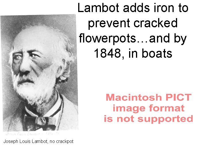 Lambot adds iron to prevent cracked flowerpots…and by 1848, in boats Joseph Louis Lambot,