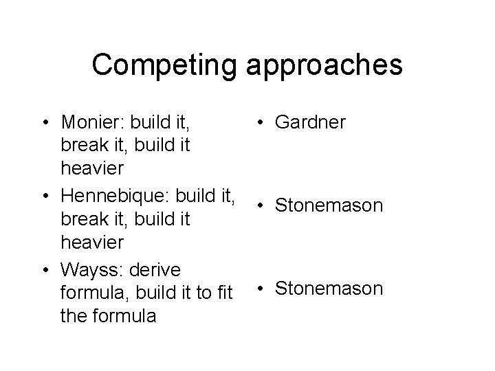 Competing approaches • Monier: build it, break it, build it heavier • Hennebique: build