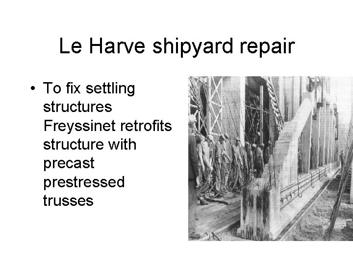 Le Harve shipyard repair • To fix settling structures Freyssinet retrofits structure with precast
