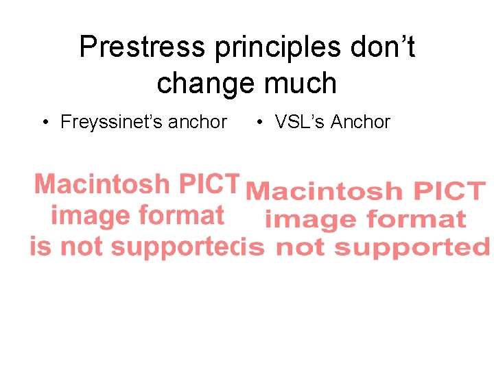 Prestress principles don’t change much • Freyssinet’s anchor • VSL’s Anchor 