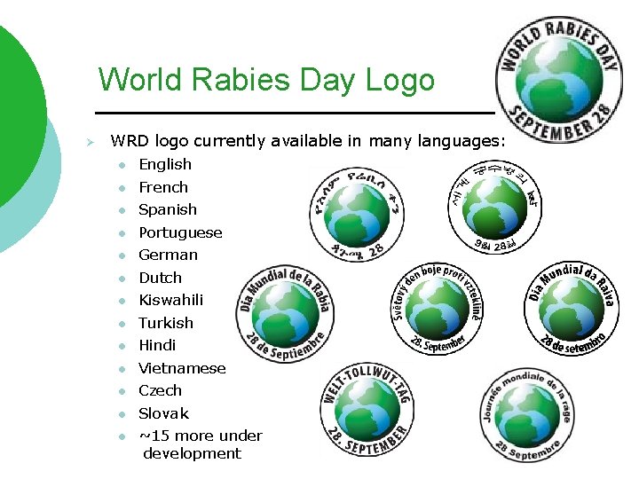 World Rabies Day Logo Ø WRD logo currently available in many languages: l l