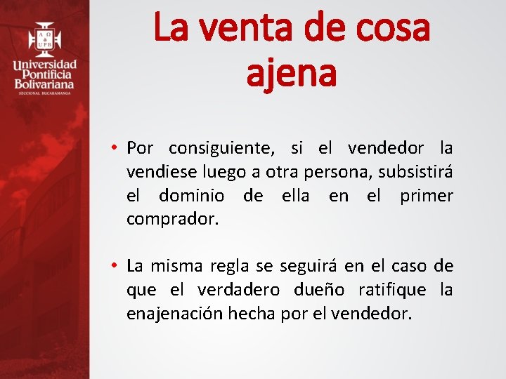 La venta de cosa ajena • Por consiguiente, si el vendedor la vendiese luego