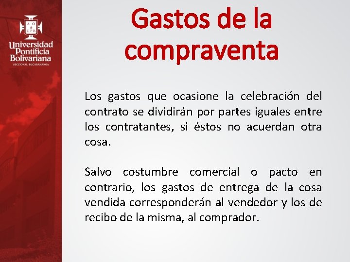 Gastos de la compraventa Los gastos que ocasione la celebración del contrato se dividirán