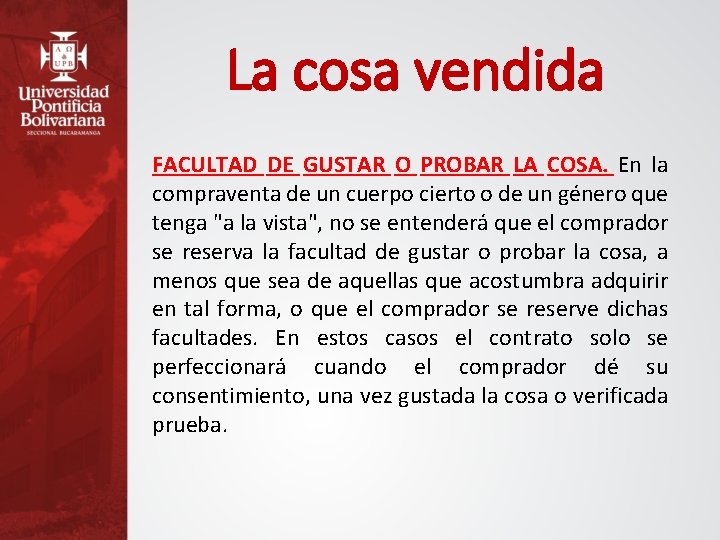 La cosa vendida FACULTAD DE GUSTAR O PROBAR LA COSA. En la compraventa de