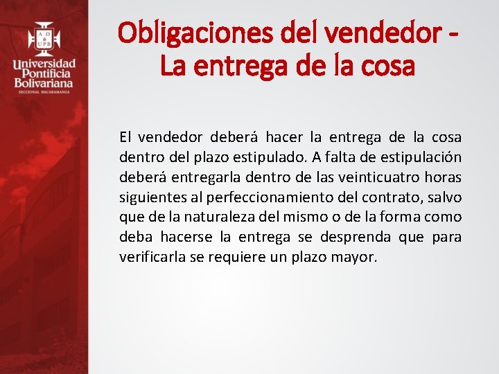 Obligaciones del vendedor La entrega de la cosa El vendedor deberá hacer la entrega