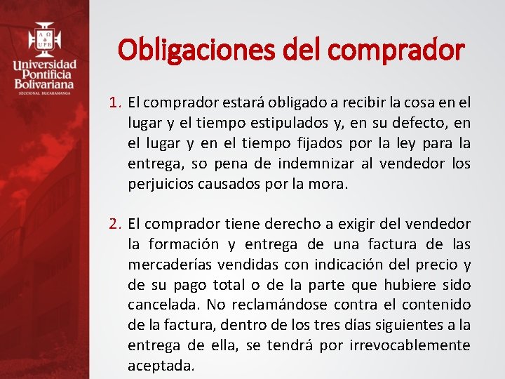 Obligaciones del comprador 1. El comprador estará obligado a recibir la cosa en el