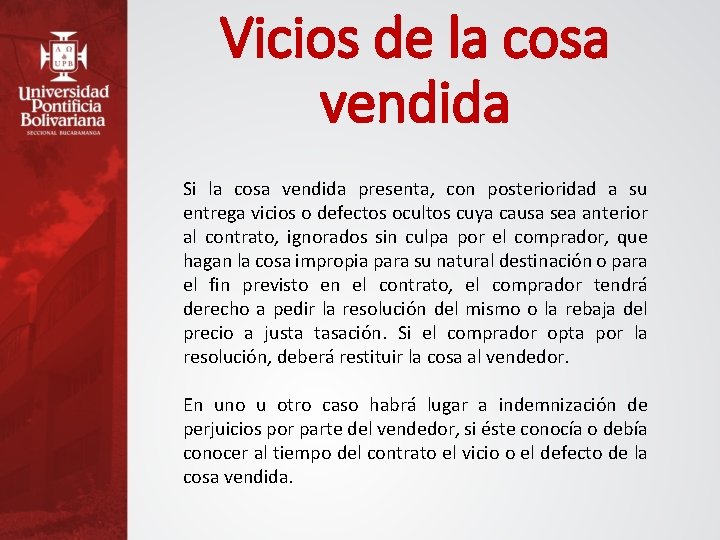 Vicios de la cosa vendida Si la cosa vendida presenta, con posterioridad a su