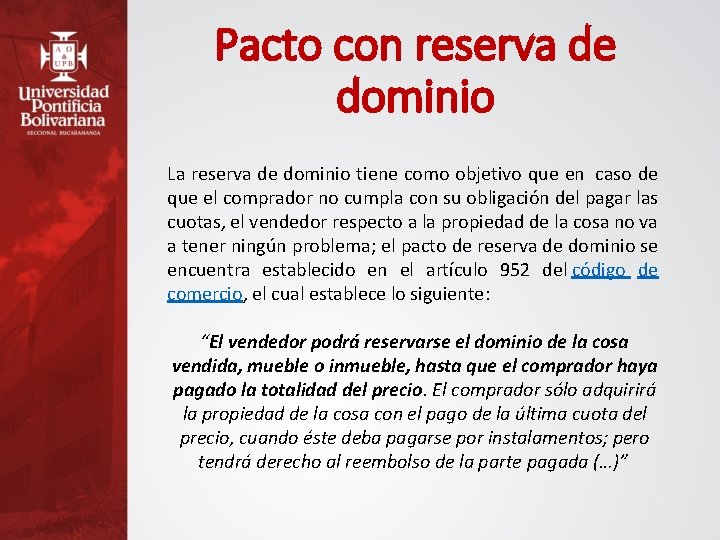 Pacto con reserva de dominio La reserva de dominio tiene como objetivo que en