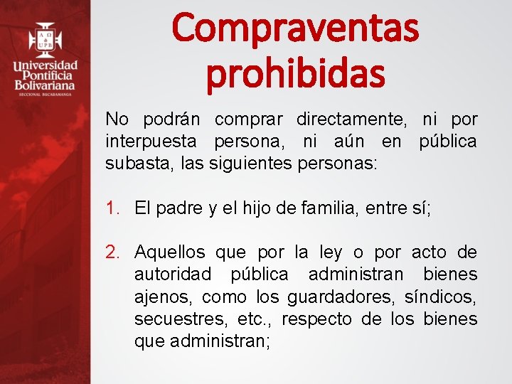 Compraventas prohibidas No podrán comprar directamente, ni por interpuesta persona, ni aún en pública