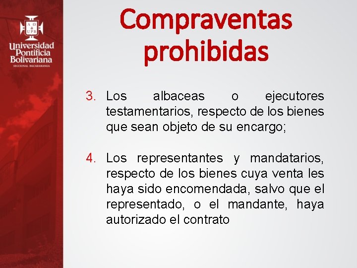 Compraventas prohibidas 3. Los albaceas o ejecutores testamentarios, respecto de los bienes que sean