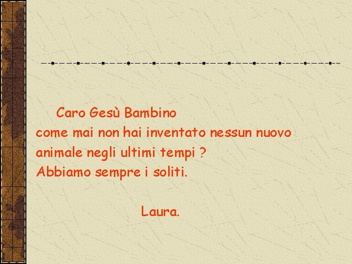 Caro Gesù Bambino come mai non hai inventato nessun nuovo animale negli ultimi tempi