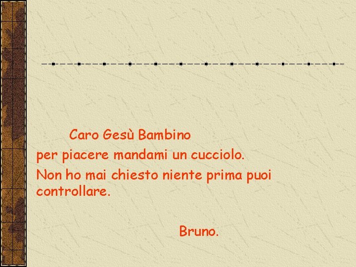 Caro Gesù Bambino per piacere mandami un cucciolo. Non ho mai chiesto niente prima