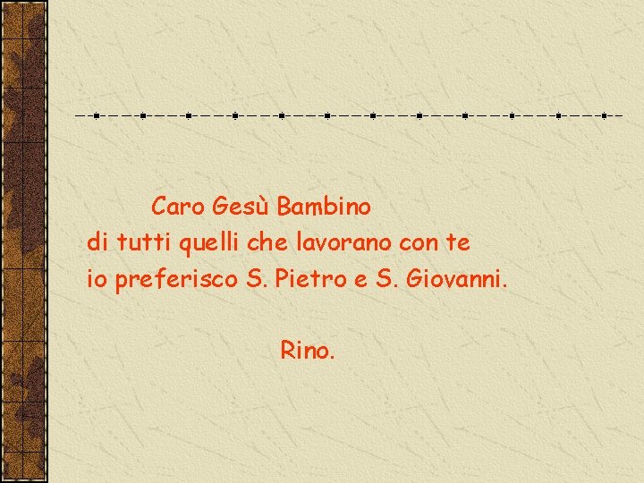 Caro Gesù Bambino di tutti quelli che lavorano con te io preferisco S. Pietro