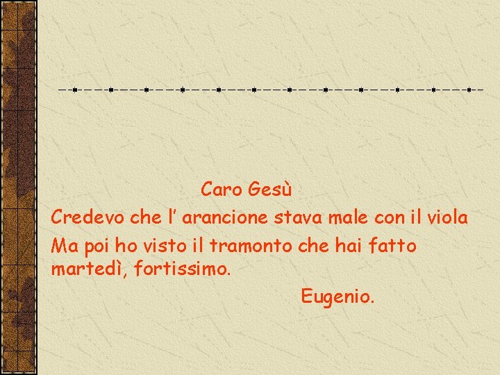 Caro Gesù Credevo che l’ arancione stava male con il viola Ma poi ho