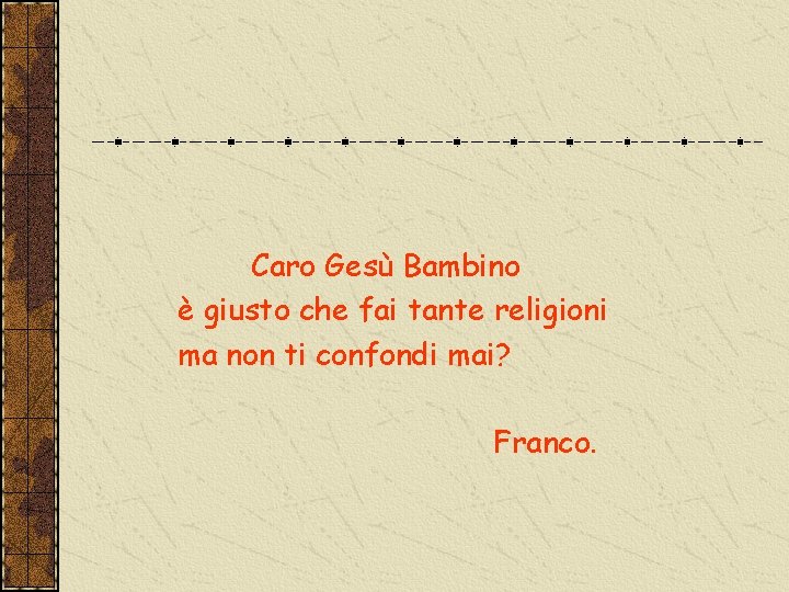 Caro Gesù Bambino è giusto che fai tante religioni ma non ti confondi mai?