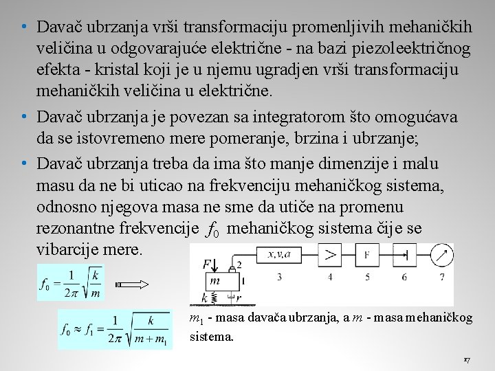  • Davač ubrzanja vrši transformaciju promenljivih mehaničkih veličina u odgovarajuće električne - na