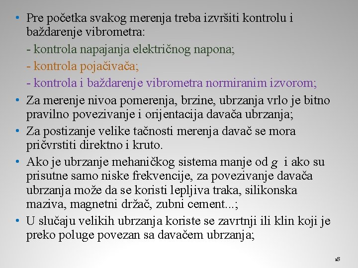  • Pre početka svakog merenja treba izvršiti kontrolu i baždarenje vibrometra: - kontrola